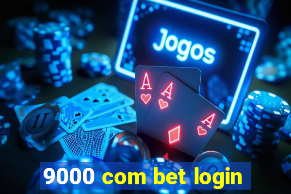 9000 com bet login